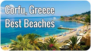 Corfu Greece  Best Beaches [upl. by Laforge]