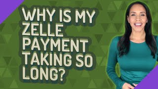 Why is my Zelle payment taking so long [upl. by Naihtsirc]