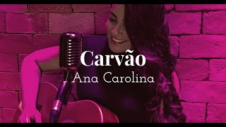 Carvão  Ana Carolina Cover [upl. by Hilly]