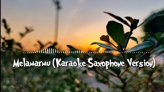 Melamar Mu Karaoke Saxophone Version [upl. by Dail933]