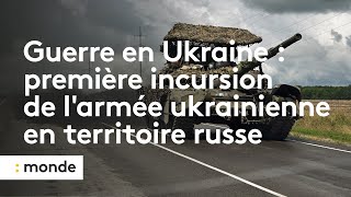 Guerre en Ukraine  première incursion de l’armée ukrainienne en territoire russe [upl. by Trueman]