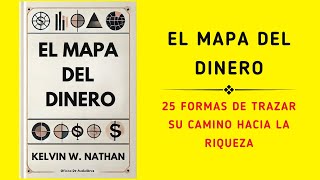 El Mapa Del Dinero 25 Formas De Trazar Su Camino Hacia La Riqueza Audiolibro [upl. by Lertram]