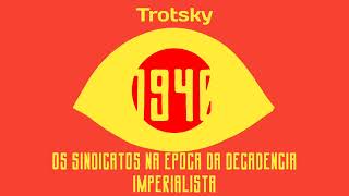 👁️ Os Sindicatos Na Época Da Decadência Imperialista  Trotsky [upl. by Paulson917]