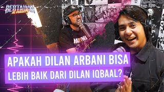 APAKAH DILAN ARBANI BISA LEBIH BAIK DARI DILAN IQBAAL  Arbani Yasiz [upl. by Macintosh]