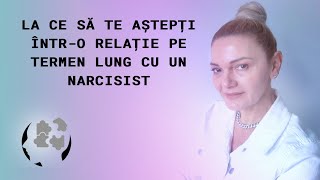 LA CE SA TE ASTEPTI INTRO RELATIE PE TERMEN LUNG CU UN NARCISIST [upl. by Anaer349]