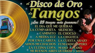 El Disco de Oro de los Tangos  Los 25 Tangos Más Famosos Tangos Instrumentales y Cantados [upl. by Akkimat]