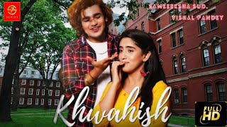 KHWAHISH🔥NEW SONG  SAMEEKSHA SUD  VISHAL PANDEY [upl. by Atirys]