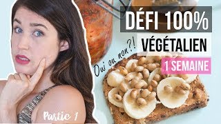 7 jours à Manger 100 Végétalien  UNE SEMAINE DANS MON ASSIETTE  MON EXPRIENCE DÉFI VEGAN [upl. by Eelrebmik386]