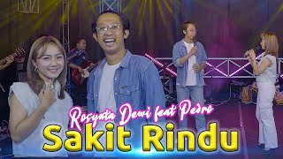 ROSYNTA DEWI feat PEDRO  SAKIT RINDU OFFICIAL LIVE MUSIC VIDEO [upl. by Rupert]