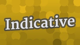 INDICATIVE pronunciation • How to pronounce INDICATIVE [upl. by Ecinnaj]