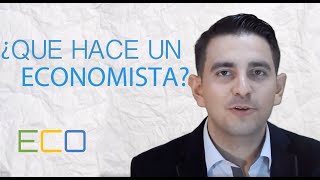 ECO ¿que hace un economista [upl. by Talanta]