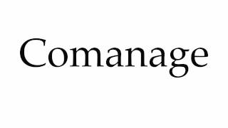 How to Pronounce Comanage [upl. by Yevi]