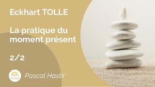 Eckhart TOLLE  La pratique du moment présent  22 [upl. by Ainocal]