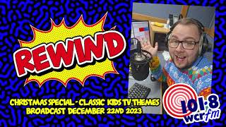 WCR FM  Rewind  Classic Kids TV Themes Special December 22nd 2023 [upl. by Usanis]