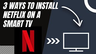 How to install NETFLIX on ANY Smart TV 3 different ways [upl. by Olfe971]