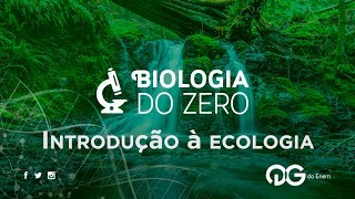 Introdução à ecologia  Biologia do Zero  QG do ENEM [upl. by Eleph782]