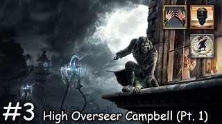 Dishonored Clean HandsShadow  Ep 3 High Overseer Campbell Pt 1 [upl. by Rothmuller]