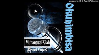 Muhanguzi Eliah Blessed Singers  Ankole Anthem Official Audio [upl. by Mair604]