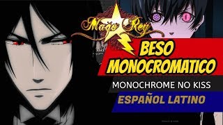 KUROSHITSUJI Opening 1  Monochrome no Kiss Español Latino  MAGO REY Beso Monocromatico [upl. by Nosnah]