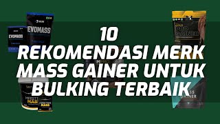 10 REKOMENDASI MERK MASS GAINER UNTUK BULKING TERBAIK [upl. by Neirda]