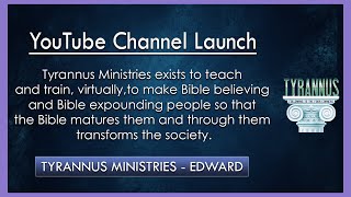 Tyrannus Ministries  Edward  YouTube Channel Launch [upl. by Ramsden79]