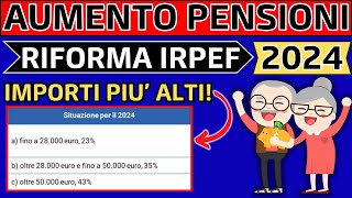 ✅AUMENTO PENSIONI 2024👉RIFORMA IRPEF👉IMPORTI PIU ALTI❗ [upl. by Enitsed326]