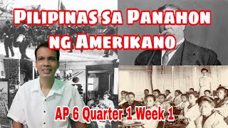 AP 6 Quarter 2 Week 1 Pilipinas sa Panahon ng Amerikano [upl. by Keating]