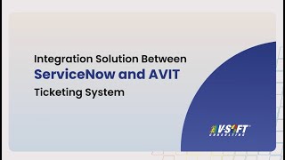 Integration Solution Between ServiceNow and AVIT Ticketing System [upl. by Ettenahs410]