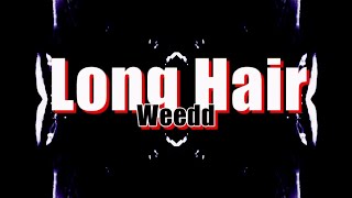 Weedd  Long Hair lyrics [upl. by Ytsirhk]