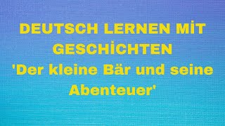 DEUTSCHE LERNEN MİT GESCHİCHTEN  DER KLEİNE BÄR UND SEİNE ABENTEUER [upl. by Raine]