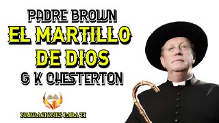 PADRE BROWN EL MARTILLO DE DIOS G K CHESTERTON AUDIOLIBRO ESPAÑOL VOZ HUMANA SUBS [upl. by Etnovahs509]