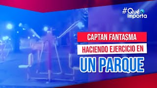 Captan a fantasmas haciendo ejercicio en un parque  Qué Importa [upl. by Richlad]