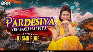 Pardesiya Ye Sach Hai Piya Triplet Edit  DJ SMR PUNE  Pardesiya Dj Song 2024 [upl. by Nais]