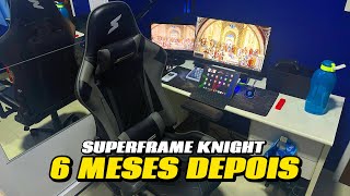 Cadeira Gamer SUPERFRAME KNIGHT  6 Meses Depois Ainda é Custo Benefício [upl. by Jenks]