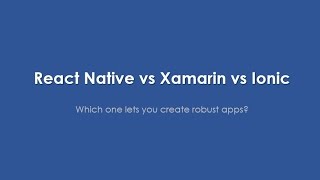 5 points comparison on hybrid technologies  React Native vs Xamarin vs Ionic [upl. by Aisatnaf]