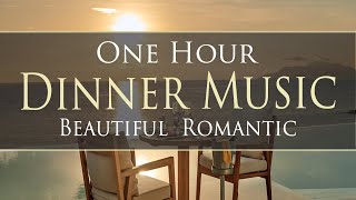 Beautiful Romantic Dinner Music  ONE HOUR [upl. by Theron887]