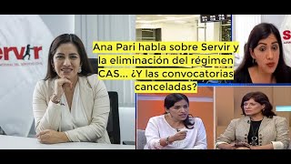 Ana Pari habla sobre Servir y la eliminación del régimen CAS ¿Y las convocatorias canceladas [upl. by Thetos]