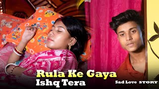 Rula ke Gaya Ishq Tera  Stebin Ben  Sad Love Story  New Sad Song  Cute Heart [upl. by Gnuhp440]