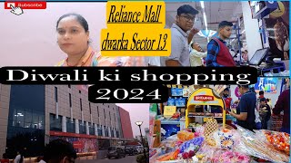 Dwarka Sector 13 Reliance Mall 🙏  Diwali Ki Special Shopping 2024 🥰 ‎bhumirawatrawatfamily4428 [upl. by Solrac]