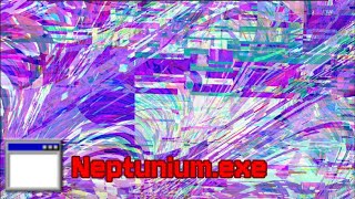 neptuniumexe [upl. by Goodrow]