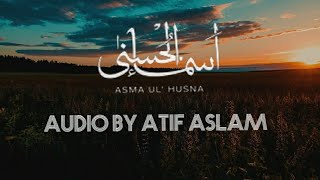 AsmaUlHusna Audio by Atif Aslam 99 names of Allah Islam [upl. by Ecinnaj]