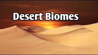 Desert Biomes [upl. by Latnahc]