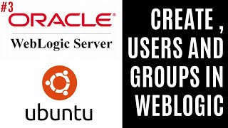 How to Create User and groups in Weblogic Servers  Users Roles and Groups Management  Video 3 [upl. by Ahsikel]