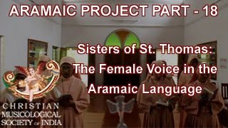 Aramaic Project  Part 18 Sisters of St Thomas The Female Voice in the Aramaic Language [upl. by Letsirk961]