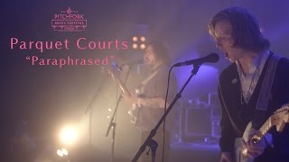 Parquet Courts  “Paraphrased”  Pitchfork Music Festival Paris 2016  PitchforkTV [upl. by Norrabal]