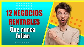 12 NEGOCIOS RENTABLES QUE NO FALLAN [upl. by Ahsei]