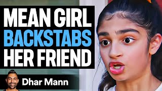 Mean Girl BACKSTABS Her FRIEND She Lives To Regret It  Dhar Mann [upl. by Arolf]