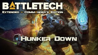 Hunker Down  Part 189  Battletech Extended [upl. by Yesdnik]