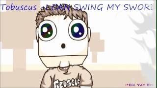 Tobuscus I CAN SWING MY SWORD 1HOUR [upl. by Chrissa]