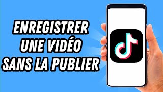 Comment enregistrer une vidéo sur TikTok sans la publier GUIDE COMPLET [upl. by Jennie]